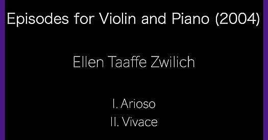 ZWILICH, Ellen Taaffe : Episodes for Violin and Piano (2004)